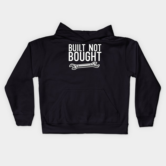 Built not bought Kids Hoodie by maxcode